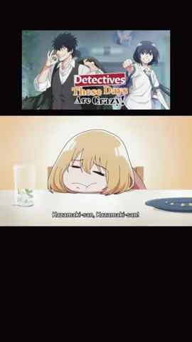 Name: Mattaku Saikin no Tantei to Kitara Detectives These Days Are Crazy! #mattakusaikinnotanteitokitara #detectivesthesedaysarecrazy #animefyp #anifyp #secretanimesociety 