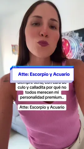 Atte: Escorpio y Acuario