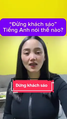 “Đừng khách sáo ” tiếng Anh nói thế nào? #msthaoenglish #tienganh #xuhuongtiktok 