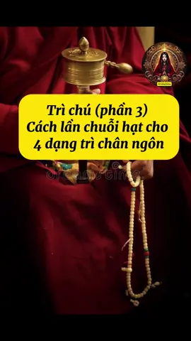 Trì chú (phần 3): Cách lần chuỗi hạt cho 4 dạng trì chân ngôn  #cattuonghuong #mattongkimcuongthua #trichu #tranghat 