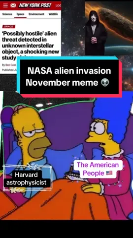 Harvard astrophysicist has hypothesize that air possibly hostile alien aircraft is headed towards earth mid November.  The American people hear you and we want to believe you, but we’ve been hurt before.  #nasaalieninvasionnovember #creatorsearchinsights #memecut 