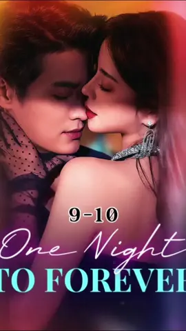 One Night To Forever 9-10 🌟 Continue the story here 👉🏻 📲 Download the 
