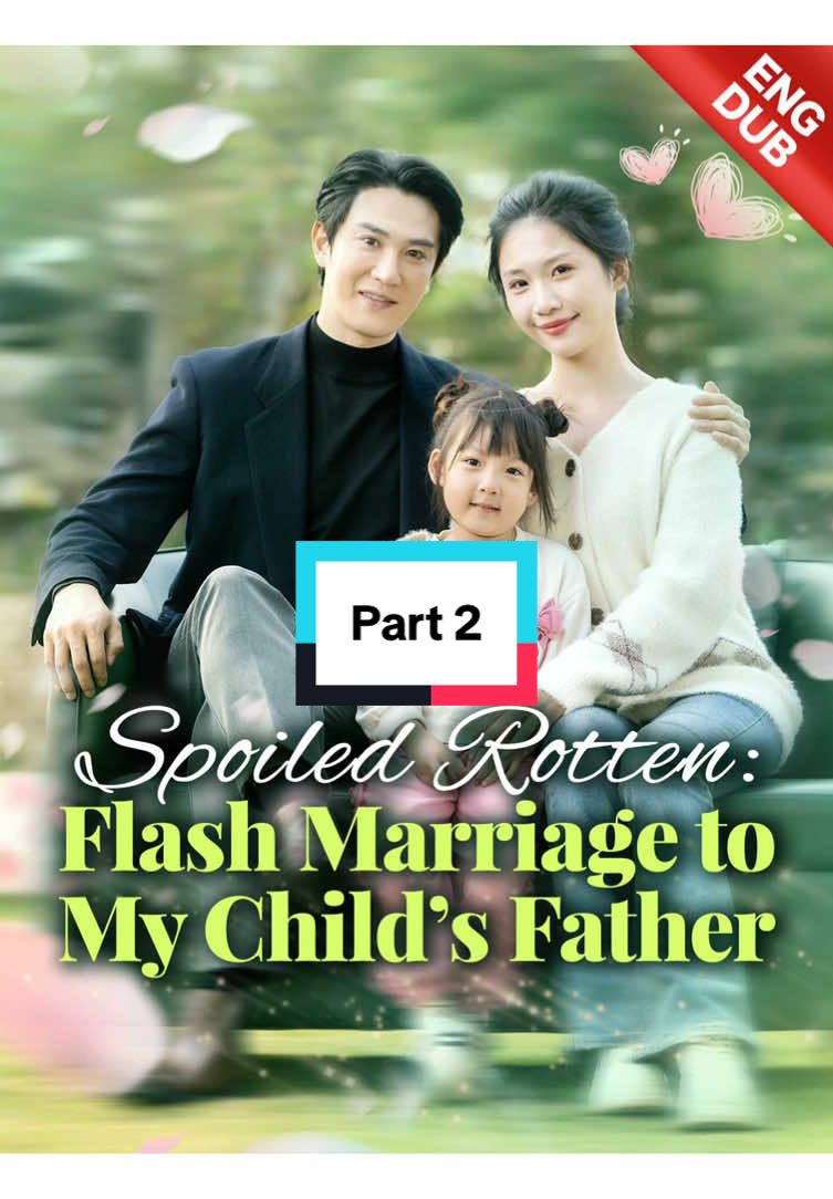 Spoiled Rotten: Flash Marriage to My Child’s Father || Part 2 #goodshort #Love #drama #fullepisodes #movieclips 