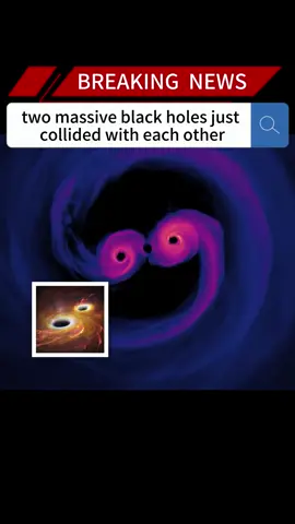 two massive black holes just collided with each other#news #fyp #breakingnews #foryou#us #blackhole #massive #collide 