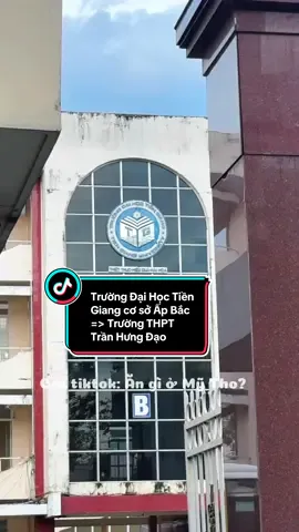 Trường Đại học Tiền Giang cơ sở Ấp Bắc trở thành Trường THPT Trần Hưng Đạo. Địa chỉ: số 119 Ấp Bắc, phường Đạo Thạnh, tỉnh Đồng Tháp #angiomytho  #LearnOnTikTok 