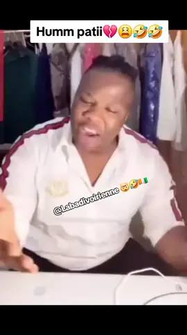 Huuum patii💔😫🤣🤣🤣#badivoirien🇨🇮 #bading225🇨🇮 #abidjan225🇨🇮 #tiktokcotedivoire🇨🇮 #ivoire_humour🇨🇮🇨🇮 #immature225😂🇨🇮🔏 #cotedivoire🇨🇮225 #foryoupage❤️❤️ #tiktokfrance🇨🇵 #drole_videos #devinelapersonne #tiktokafrique🇹🇬🇨🇩🇨🇮🇧🇯🇬🇦🇨🇲🇬🇦 #france🇫🇷 #rire_tiktok🤣🤣🤣👌🙉🙈🙊 #videoviralitiktok #humour #humour225🇨🇮 #bading #faitemoipercewesh #badivoirien🇨🇮 #🤣🤣🤣🤣🤣🤣🤣🤣🤣🤣🤣🤣🤣🤣🤣🤣 #pourtoi #moodivoirien🇨🇮 #tchepo225🇨🇮 #🤣🤣🤣🤣🤣🤣🤣🤣🤣🤣🤣🤣🤣🤣🤣🤣 #225🇨🇮 #buzzivoire🇨🇮 #fyp 