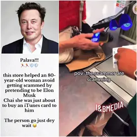 Palava!!!🏃‍♂️🏃‍♂️💨💨this store helped an 80-year-old woman avoid getting scammed by pretending to be Elon Musk Chai she was just about to buy an iTunes card to him #palava #iandbmedia #elonmusk #scammer #store #itunes #card 