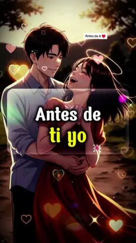 Antes de ti #CapCut #cosasdeparejas #usa🇺🇸 #fyp #frasesparadedicar 
