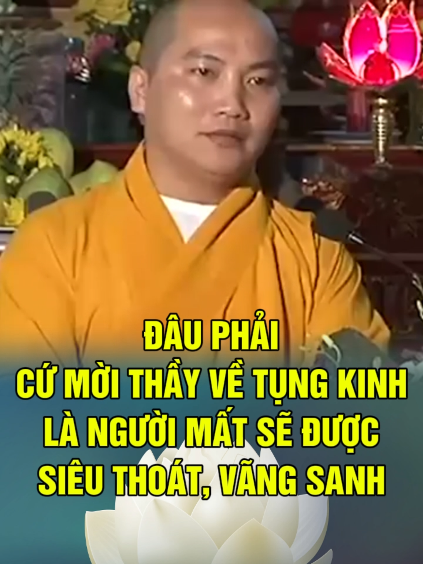 Đâu phải cứ mời thầy về cúng vái tụng kinh, lễ lạp rùm beng là người mất được siêu thoát, được vãng sanh đâu...