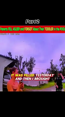 Part 2| Parents Fell Asleep and Forgot About their Toodler in The Pool#crime #cops #crimestories #policeofficer #policeoftiktok #viral #creatorsearchinsights #bodycam 