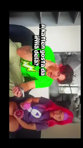 sim, a katlen gosta da irmã dela  óbvio que ela gosta né @Katlen Martins @void @Emilly Vick 
