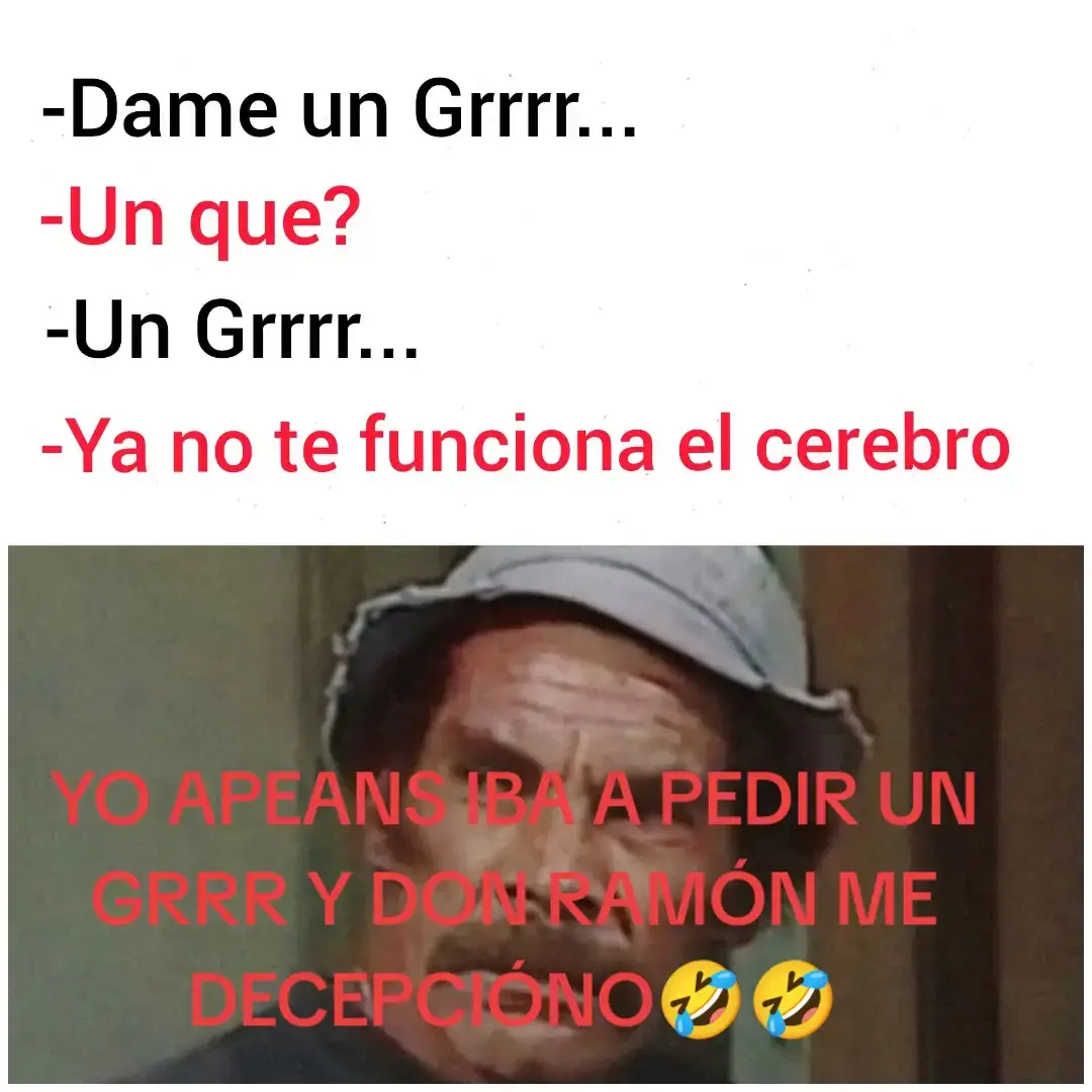 APEANS que iba a pedir un GRRR y que me arrepiento al ver a don Ramón 🤣#parati #fypシ゚ #fypage ##fyppppppppppppppppppppppp #grr #LIVEIncentiveProgram #GenuineInteractionMatters #PaidPartnership 