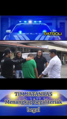 #polisi tim Jatanras menangkap begal teriak begal dan laporan palsu