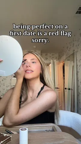 like you have to make one mistake. or i’ll think you’re a serial dater