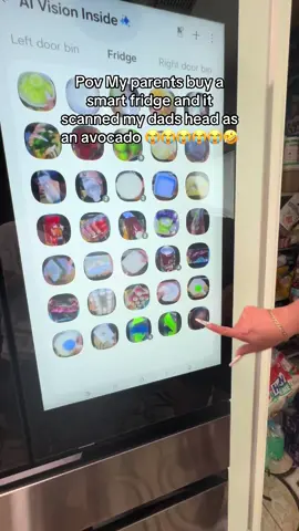 the fridge scans every item you take out, and it scanned my dads head when he was taking something out🤣🤣