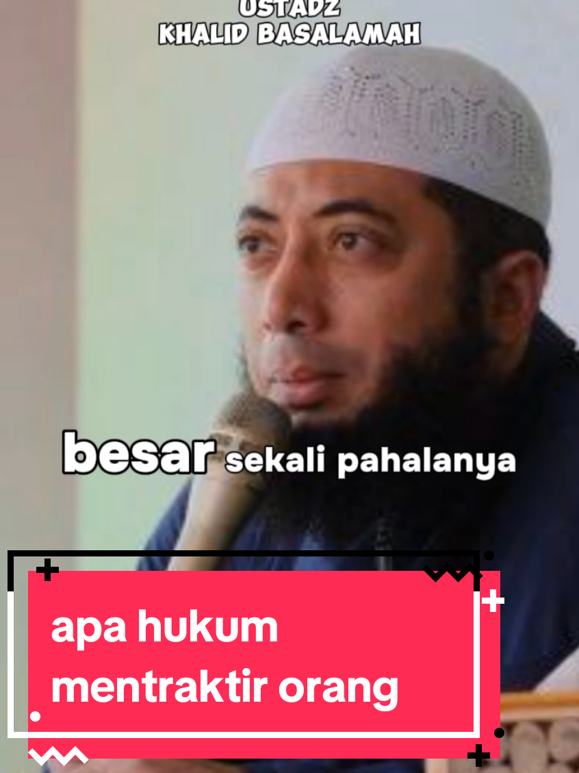 apa hukum mentraktir makan orang #ustadzkhalidbasalamah #kajiansunnah #viralvideos #viralditiktok #fypviral 