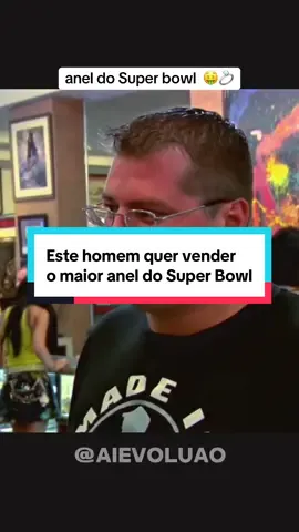 Este homem quer vender o maior anel do Super Bowll!#curiosidades #negocios #CapCut 