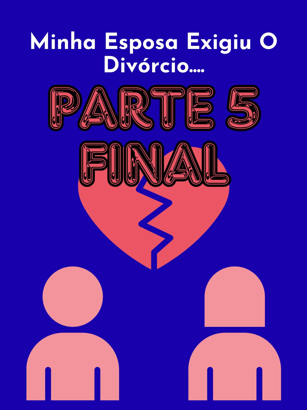 PARTE 5 FINAL / Minha Esposa Exigiu O Divórcio....#redditbrasil #reddithistorias #redditstories