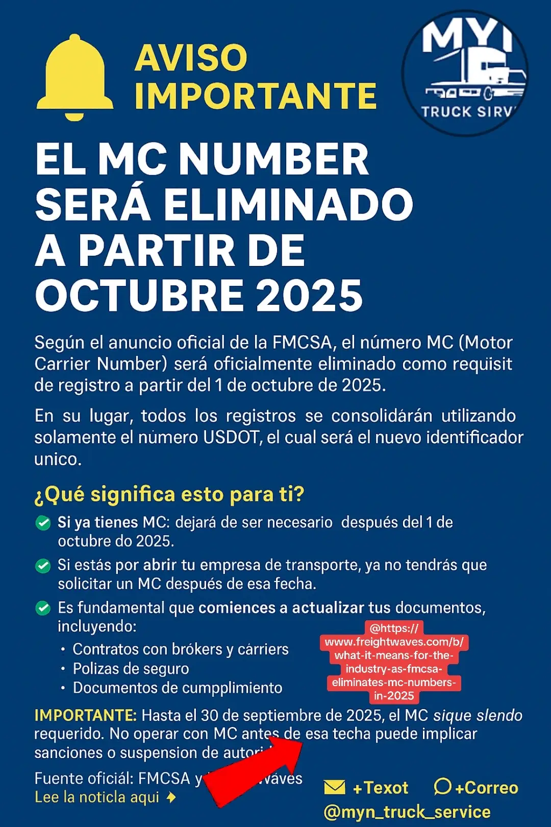 📨 PLANTILLA DE COMUNICACIÓN OFICIAL Título sugerido: 🔔 Aviso Importante: El MC Number será eliminado a partir de octubre 2025 ⸻ Estimado cliente / transportista / colega: Queremos informarte que, según el anuncio oficial de la FMCSA, a partir del 1 de octubre de 2025, el número MC (Motor Carrier Number) será eliminado oficialmente como requisito de registro para operar transporte interestatal o de carga bajo contrato en Estados Unidos. 🔹 En su lugar, la FMCSA consolidará todos los registros utilizando únicamente el número USDOT, el cual será el nuevo identificador único para transportistas, brokers y freight forwarders. ⸻ ¿Qué significa esto para ti? ✅ Si ya tienes MC, dejará de ser necesario después del 1 de octubre de 2025. ✅ Si estás por abrir tu empresa de transporte, ya no necesitarás solicitar un MC después de esa fecha. ✅ Es fundamental que comiences a actualizar tus documentos, incluyendo: 	•	Contratos con brokers y carriers 	•	Pólizas de seguro 	•	Documentos de cumplimiento 	•	Tu registro de autoridad con la FMCSA #Transporte #MCNumber #FMCSA #CamionerosUSA #TruckingBusiness #TrámitesCamiones #MYNTruckDispatchService #DespachoDeCargas