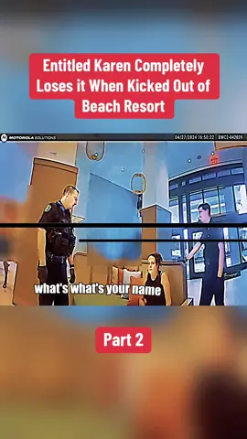 Entitled Karen Completely Loses it When Kicked Out of Beach Resort Part 2 #cops #copsoftiktok #copsontiktok #bodycam #fyp 