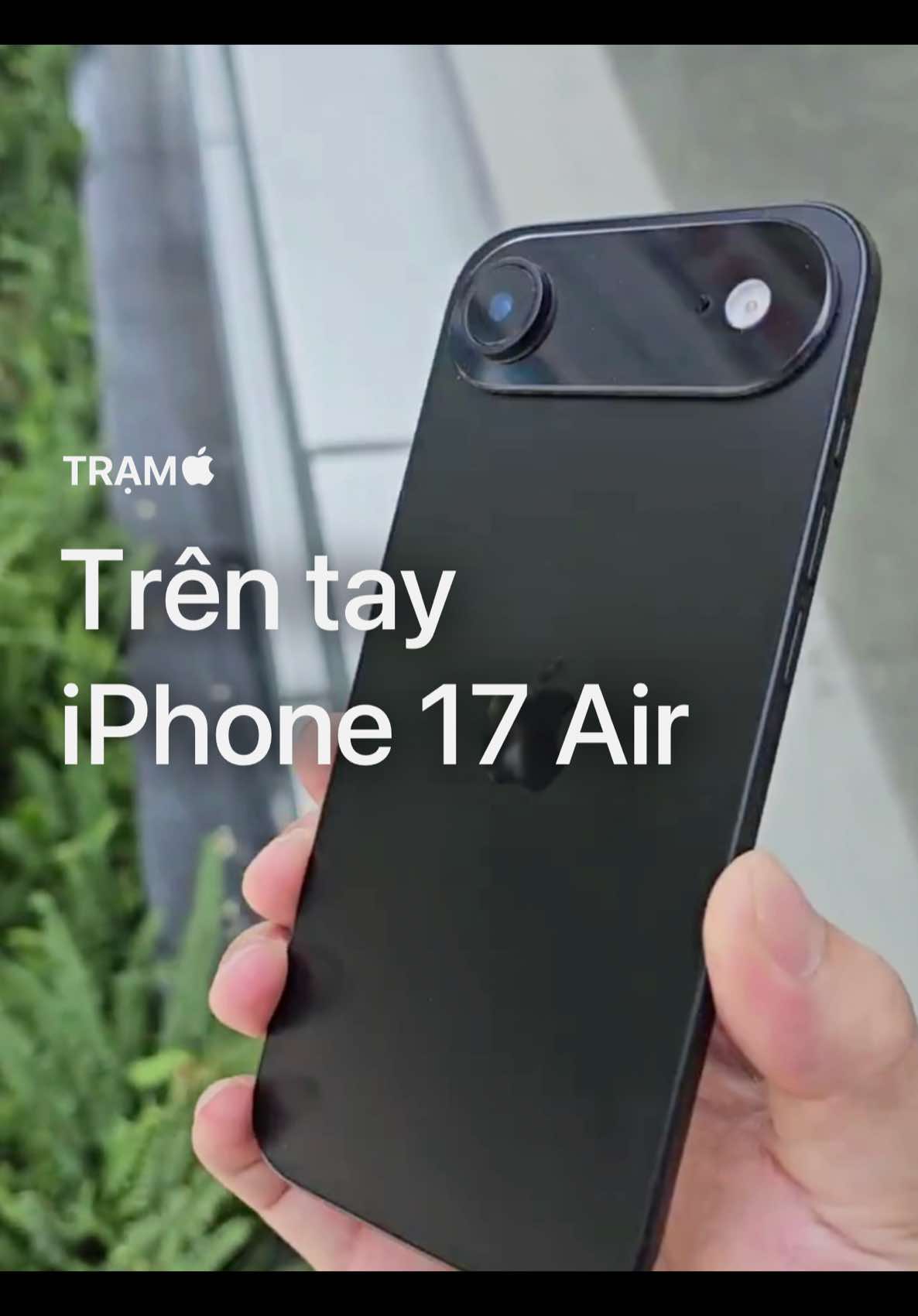 Trên tay iPhone 17 Air. Quá mỏng, không biết pin sẽ thế nào! #fyp #xuhuong #foryoupage #iphone17 #iphone17air #tramapple #apple