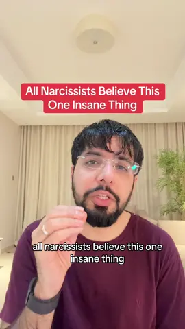 All Narcissists Believe This One Insane Thing