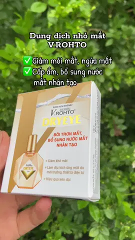 Bảo vệ đôi mắt toàn diện với dung dịch nhỏ mắt V.ROHTO✅ #dungdichnhomat #vrohto #thuocnhomat #xuhuong #foryou #vairal