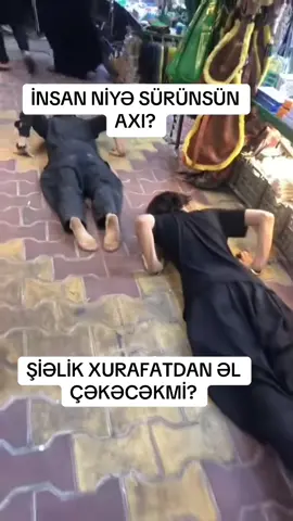 #anılar #xurafat #mövhumat #antixurafat #şiəlik #aşura #sürünür #ziyarət #pirlər #ziyarətgah #iran #iraq #hacışahin 