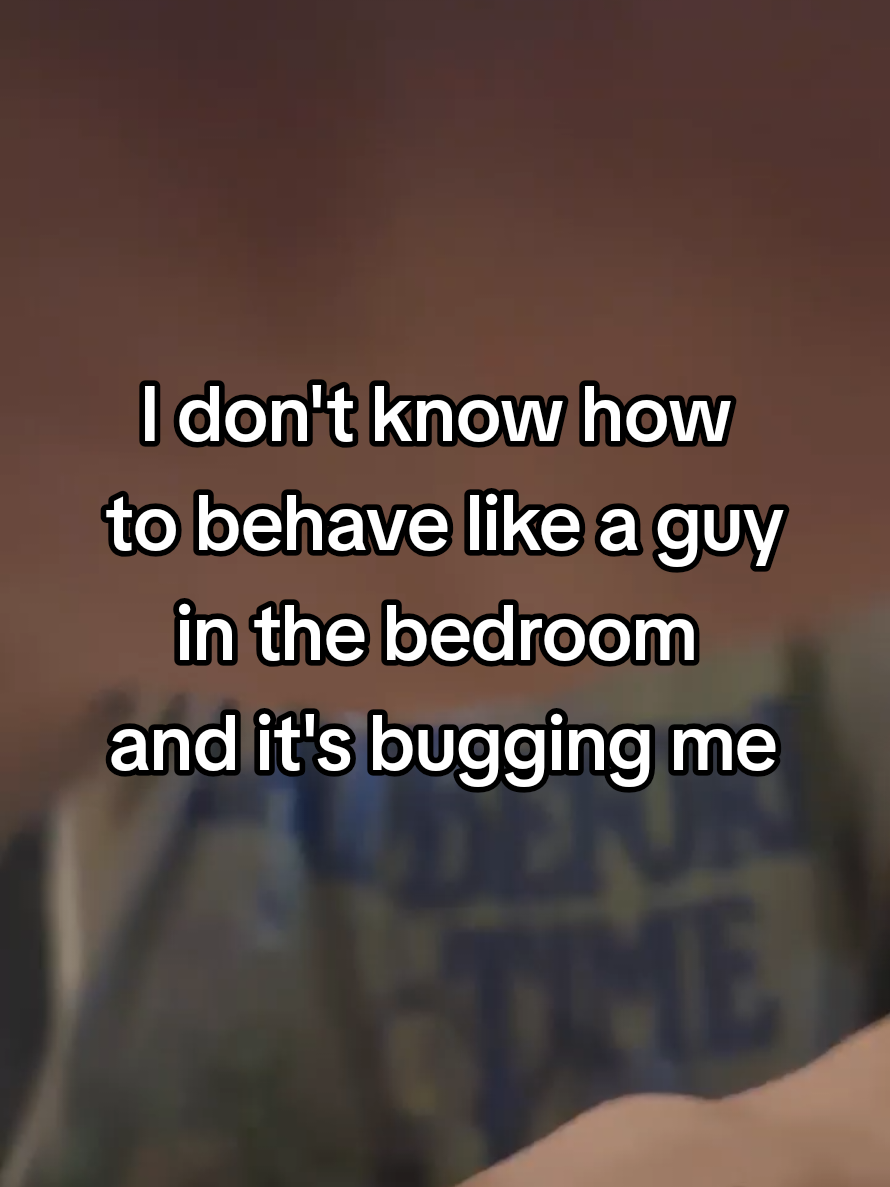 I don't know how to behave like a guy in the bedroom and its bugging me. please give me whatever thoughts or advice that you've got on this one. #femboi #smuttok #intersex #transguy #transmasc #queer #gendernonconforming  #alternative #femboy #genderfluid #pan #bi 
