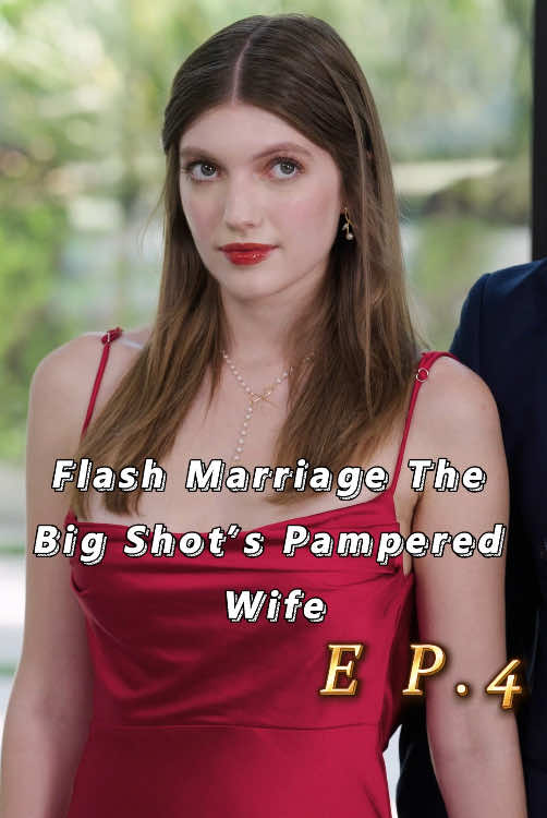 🎬Title:Flash Marriage The Big Shot’s Pampered Wife #mydrama #tvdrama #unusuallove #intensefeelings #short #fyp #foryoupage #movie #drama #romance #verticalshortfilm #Dreameshort   #FlashMarriageTheBigShotsPamperedWife