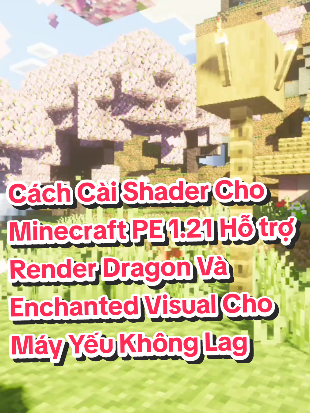 Cách cài shader cho Minecraft PE phiên bản 1.21 hỗ trợ Render Dragon và enchanted Visual dành cho máy yếu #xuhuong #xuhuongtiktok #fyp #drowingg 