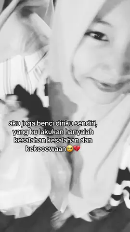 aku ga suka dengan versiku sendiri🥹#fyp #fypシ゚ #foryoupagе #4u #sad 