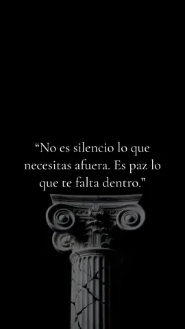 “No es silencio lo que necesitas afuera. Es paz lo que te falta dentro.” #motivacion #filosofia #estoicismo #estoico #mentalidad 