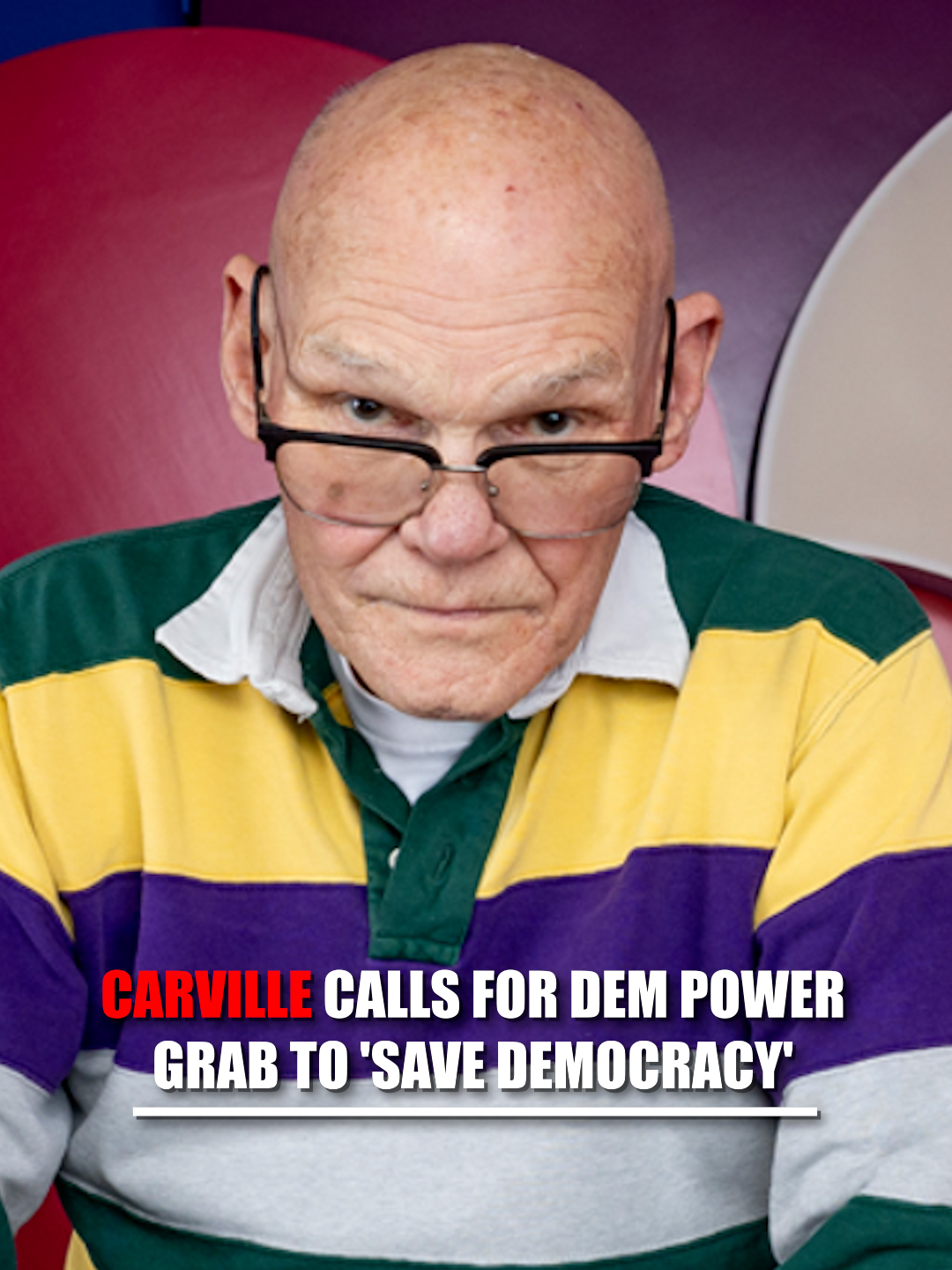 WATCH: Longtime @democrats strategist James Carville urges his party — if they return to power — to unilaterally make D.C. and Puerto Rico states and pack the Supreme Court with liberal justices to “save democracy.”
