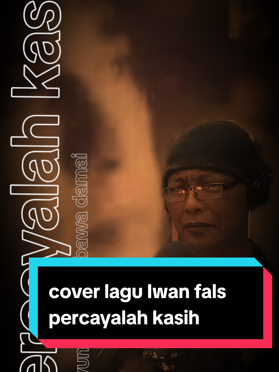 cover lagu Iwan fals percayalah kasih #percayalahkasih#iwanfals#sasajioi #falsmania #oi 