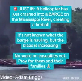 🚨 JUST IN: A helicopter has just crashed into a BARGE on the Mississippi River, creating a fireball It’s not known what the barge is hauling, but the blaze is increasing No word on casualties yet. Pray for them and their families 🙏🏻