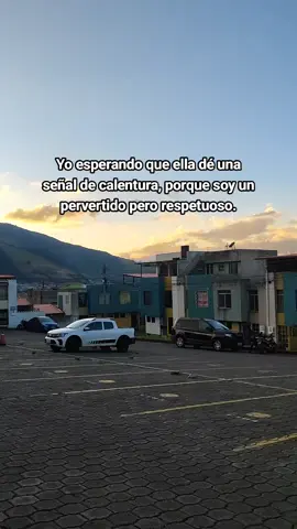 Ante todo el respeto 🎩 #fyp #atardecer #pervertido #respetuoso #quito_ecuador🇪🇨 #foryoupage 