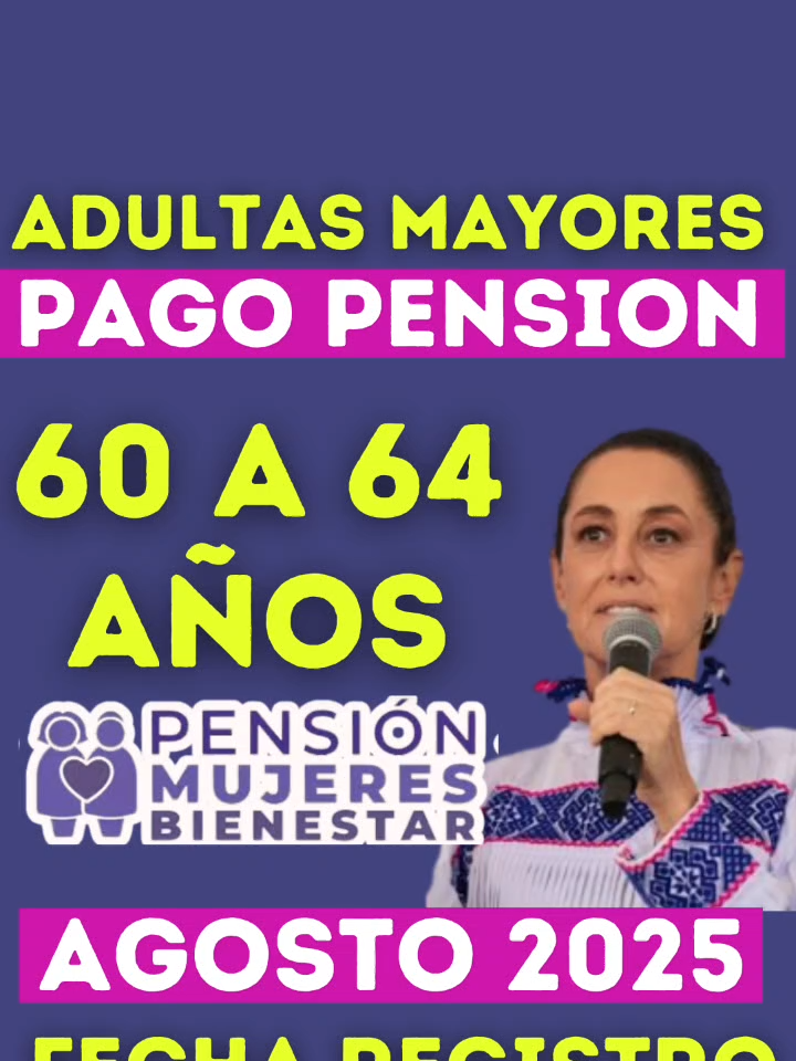 #adultasmayores #pago #pension #60a64años #mujeresbienestar #agosto #2025 #calendario#fecha #registro #pensionmujeresbienestar