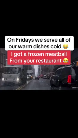 On Fridays we serve all of our warm dishes cold 😂 #prankcall #meatball #restaurant #fyp #clanzy   #CapCut   