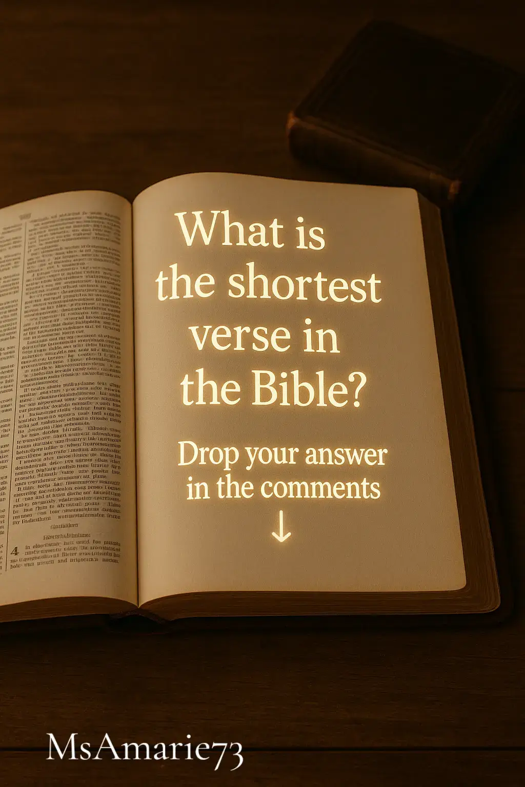 An open Bible rests gently on a rustic wooden table, bathed in a soft golden glow. The page displays the intriguing question, “What is the shortest verse in the Bible?” in luminous text, with a glowing invitation to “Drop your answer in the comments.” A small arrow points down, drawing the viewer’s eye to participate, making this an engaging and thought-provoking visual for Bible lovers. #DoYouKnowTheVerse #BibleTrivia  #BibleStudyFun #ChristianTrivia #ScriptureChallenge #FaithKnowledge #BibleQuestions #KnowYourBible #ChristianCommunity #BibleVerseQuiz #fypシ゚viral 