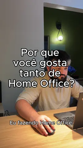 Porque você gosta tanto de home office?