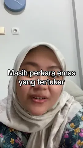 Masih perkara emas yang tertukar jadi lebih kecil