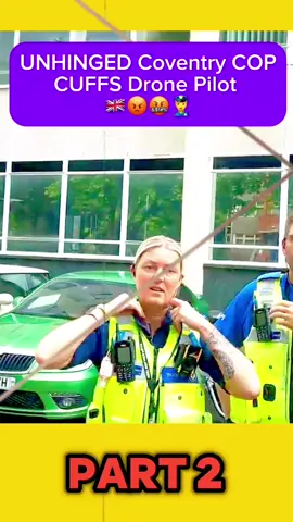 Part 2 :: Unhinged Coventry Cpp Cuffs Drone Pilot 😯🇬🇧🇬🇧👮👮👮👮‍♀️🛑🛑🛑#audit #policeofficer #policeoftiktok #auditlondon #police #auditting #fail #copsoftiktok #fyp 