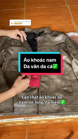 Trả lời @khang hữu áo khoác da nam mềm mại vân da cá sang trọng lịch lãm. #aokhoacnam #aodanam #aokhoacdanam #aokhoacda #aokhoacnamdep 
