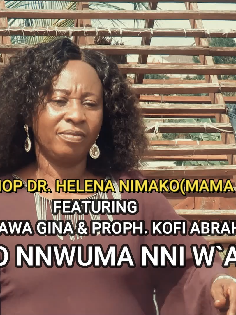 Lady Bishop Dr Helena Nimako Ft. Abaawa Gina & Proph. Kofi Abraham - Wo Nnwuma Nni W`akyi - (Official video) spiritual Song