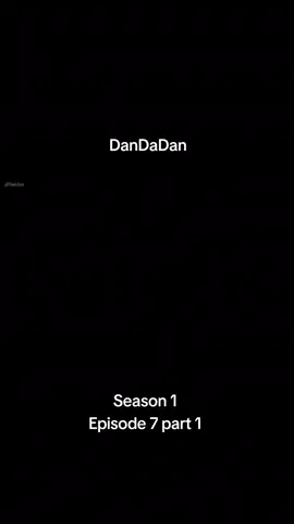 DanDaDan season 1 episode 7 part 1 #season1 #dandadan #anime #animefyp #fyp 