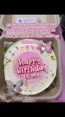 L-LAMAA BNGT SI DAH GA SABAR BGTT😡😡🎂#mybirthday #happybirthday #novemberdump #4u #4upage #fyp #fpryou #foryouu #itsmybirthday #3bulanlagi #fyp #gasukaskip📵 