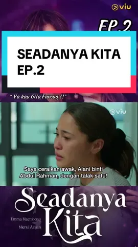 Episode 2 : Seadanya Kita Now dah release kt apps viu korang! Episode 2 Bagaimana kehidupan Alani selepas ini? Strim sekarang Drama terbaru #seadanyakita ! Lakonan Hebat dari Emma Maembong, Mierul Aiman dan ramai lagi. Setiap hari Khamis & Jumaat jam 12pm #Fyp #Foryourpage #seadanyakita #ViuSeries #FirstOnViu #DramaTiktok #ViuMalaysia #dramaviral 