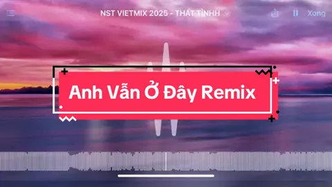 Anh vẫn ở đây remix #nst #anhvanoday #nhạchay #anhvanodayremix #vietmix 
