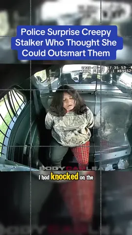 Police Surprise Creepy Stalker Who Thought She Could Outsmart Them #cops #copsoftiktok 